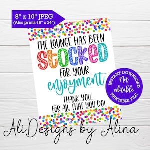 May include: Printable 8x10 inch sign with a colorful confetti background. The sign says "The lounge has been stocked for your enjoyment. Thank you for all that you do!"  It also says "Instant Download, Not Editable, Printable File".