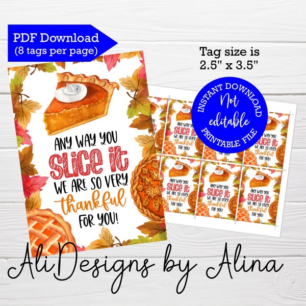 Any way you slice it we are so very thankful for you, PRINTABLE tags, INSTANT download, Happy Thanksgiving, Tag for pie, Happy fall tags