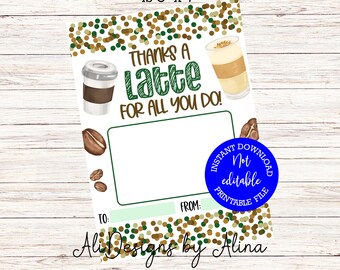 May include: A printable gift card holder with a coffee cup and latte design. The text reads "Thanks a latte for all you do!" and includes a space for a gift card. The holder is 5 inches by 7 inches.