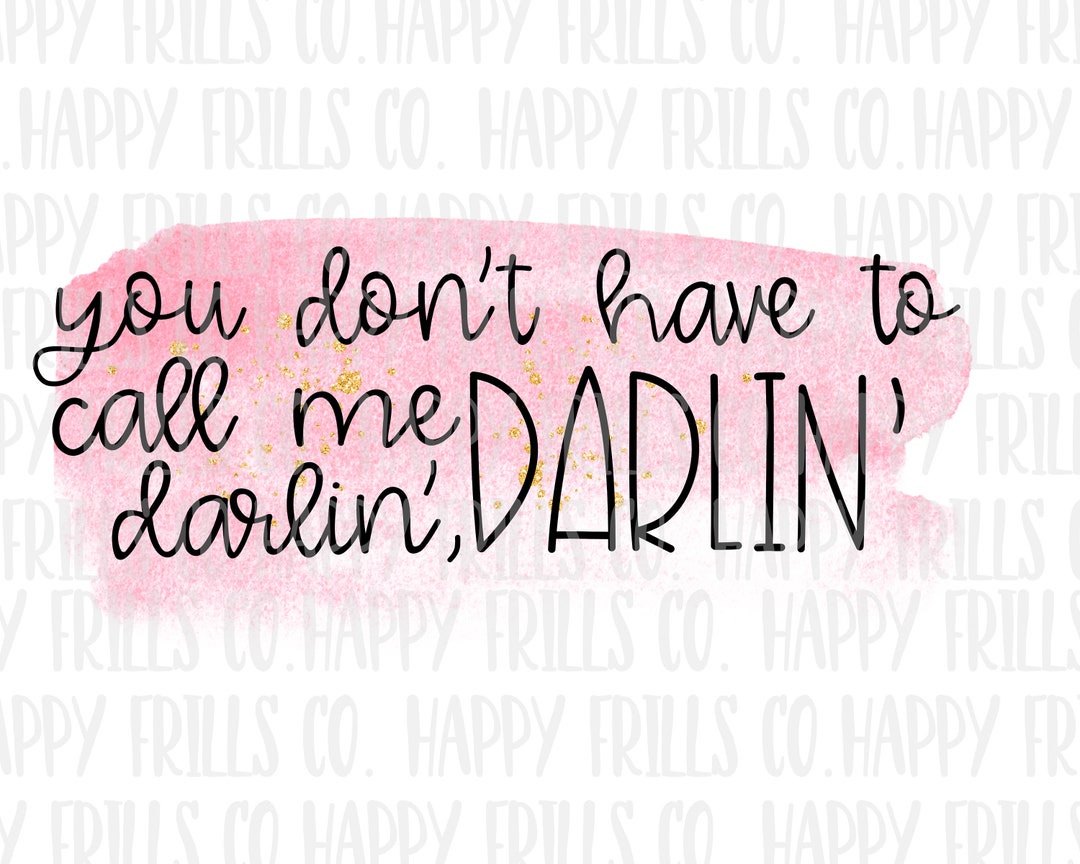 You Dont Have to Call Me Darlin Watercolor Background Etsy