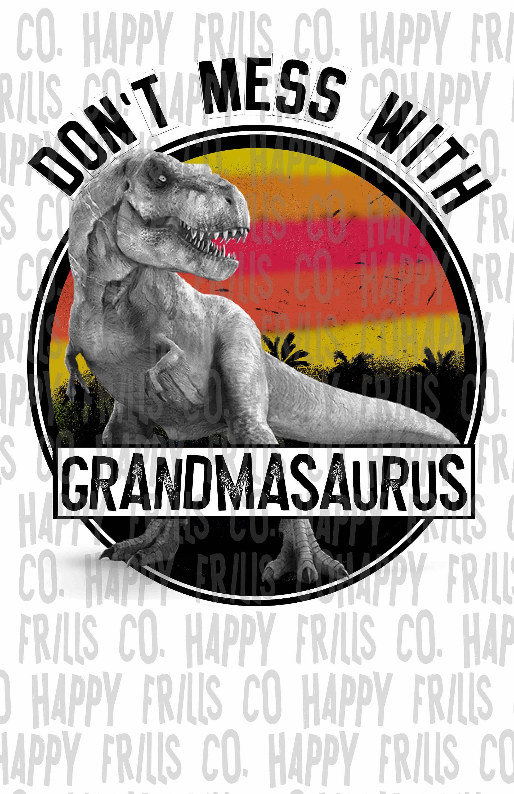 Download Don't mess with GRANDMASAURUS/ you'll get Jurasskicked ...