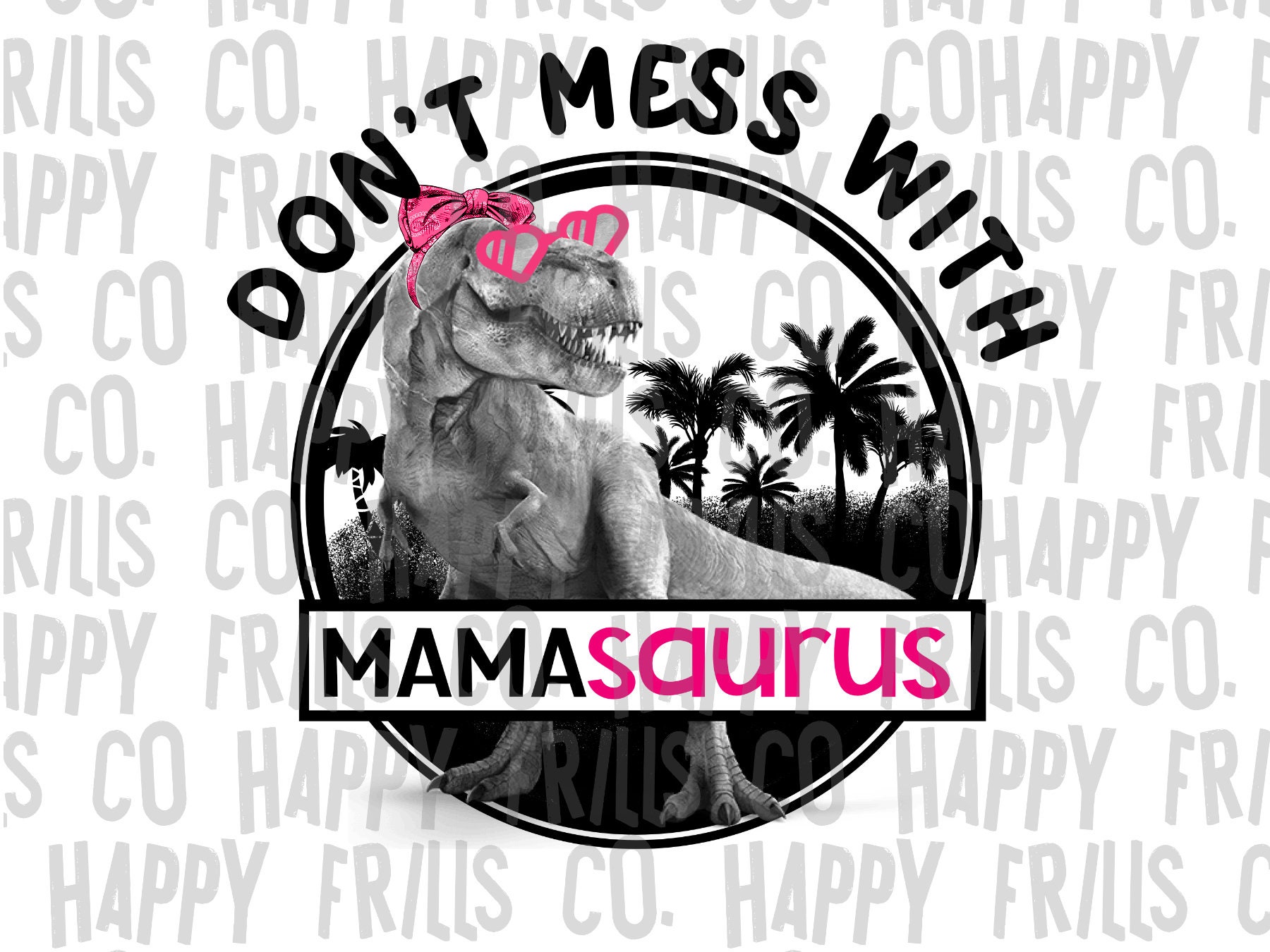 Download Don't mess with MAMASAURUS/ you'll get Jurasskicked/ dinosaurs Digital image png instant ...