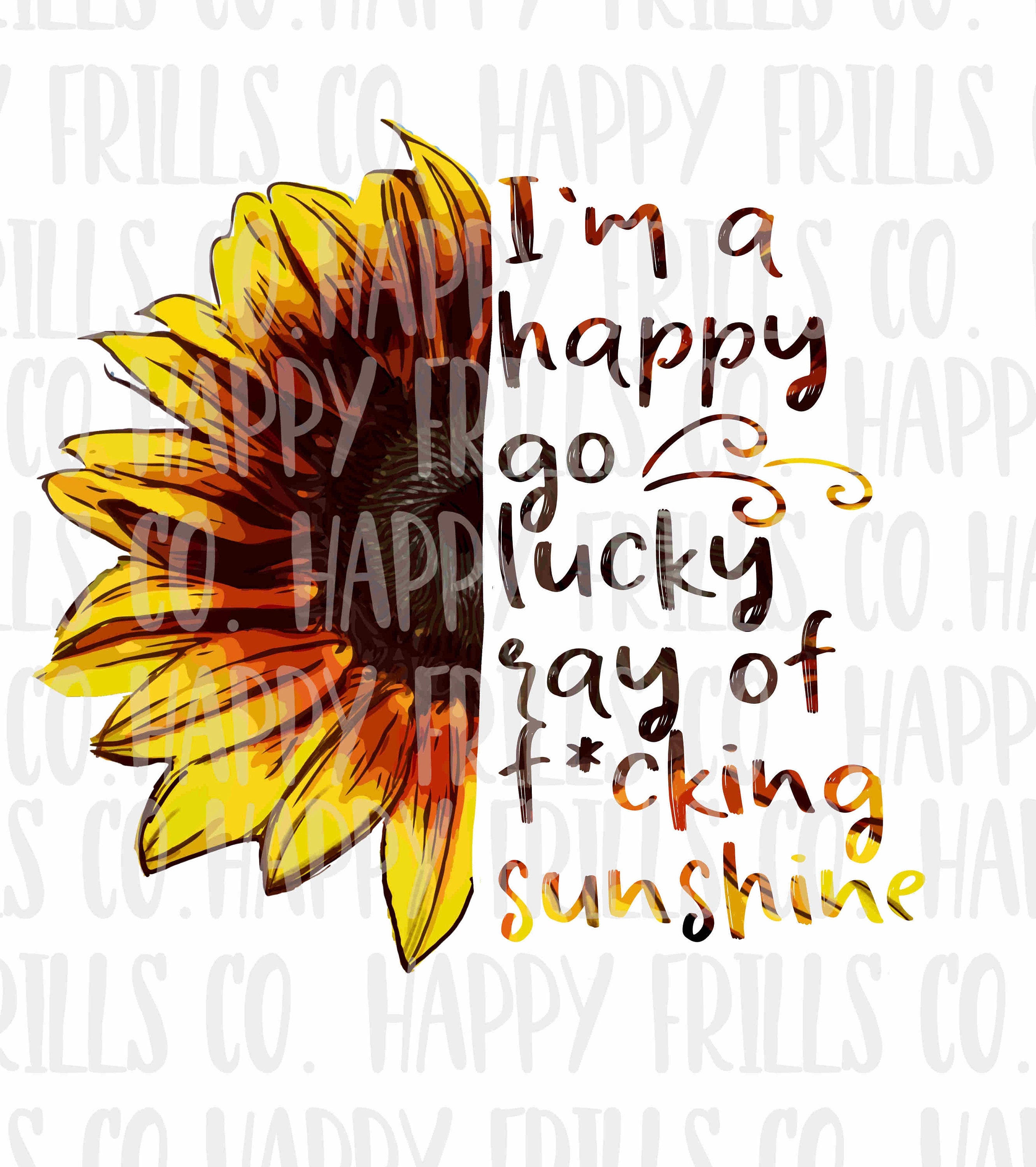 Sunflower Im A Happy Go Lucky Ray Of Fucking Sunshine Etsy Sunflower Im A Happy Go Lucky Ray Of Fucking Sunshine Etsy