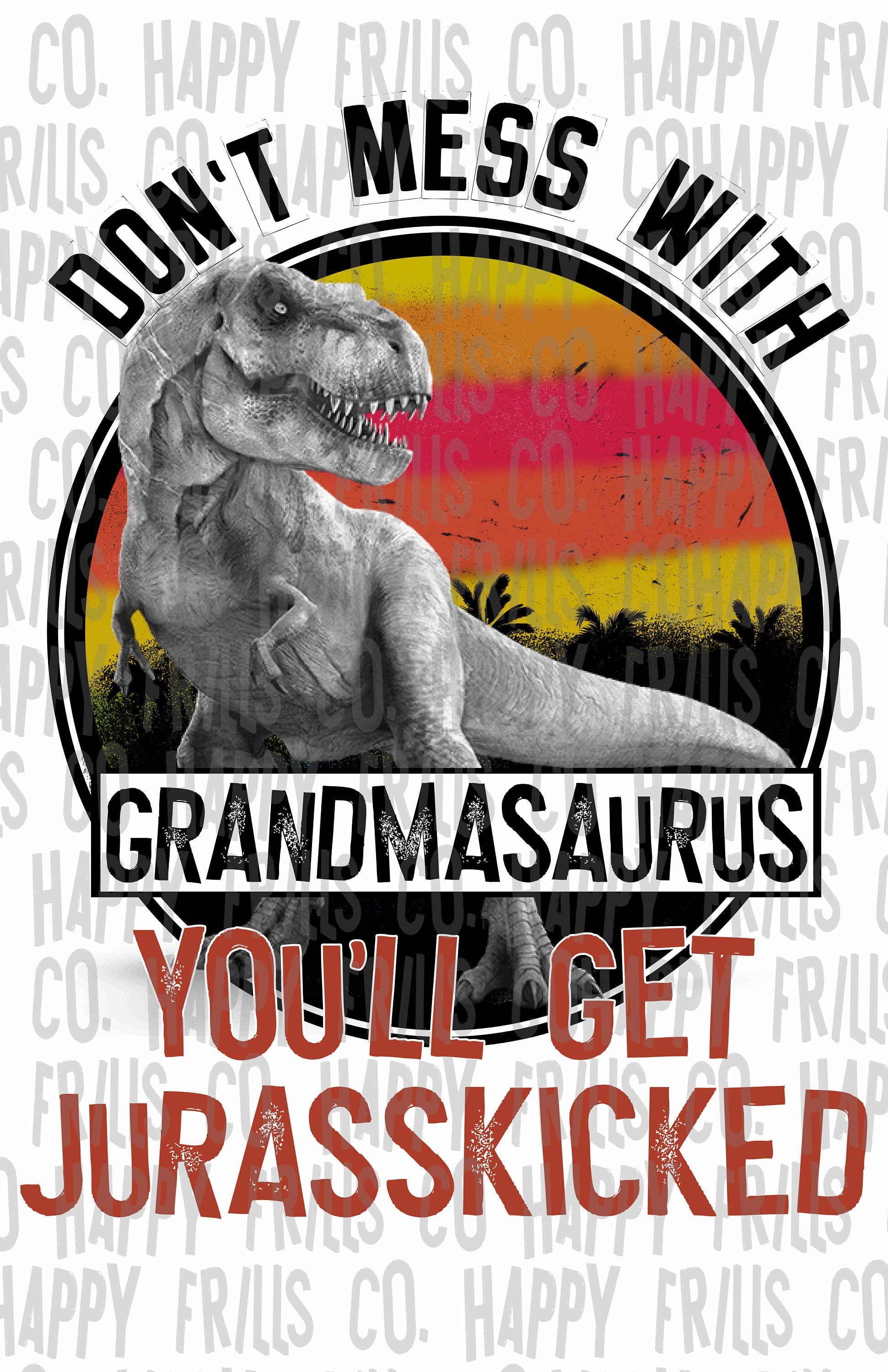 Download Don't mess with GRANDMASAURUS/ you'll get Jurasskicked ...