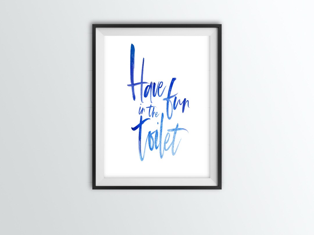 Blue Toilet Wall Art have Fun in the Toilet in a Etsy