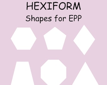 Hexiform shapes for English Paper Piecing - Hexagon - Ocatgon - Pentagon - Triangle - Diamond - Half Hexagon - Tumbler - Square