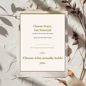 May include: A rectangular print featuring the text Choose Peace, Not Potential, A guide for the woman who is done loving men who refuse to grow, Know the red flags. Trust your radar. Never settle again. By Rose, Choose what actually holds you.