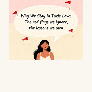 K&ouml;nnte beinhalten: Illustration mit Text: &bdquo;Warum wir in toxischer Liebe bleiben: Die roten Fahnen, die wir ignorieren, die Lektionen, die wir besitzen.&ldquo; Eine Frau mit dunklem Haar und einem wei&szlig;en Oberteil ist abgebildet. Rote Fahnen sind um eine Sprechblase platziert.