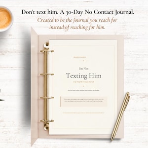 May include: A beige ring-bound journal titled I'm Not Texting Him: A 30-Day No Contact Journal. The cover features gold-toned metal rings, and the page displays text about a 30-day no contact period. A gold pen rests beside the open journal.