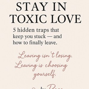 K&ouml;nnte beinhalten: Ein digitaler Druck mit dem Titel "WHY WE STAY IN TOXIC LOVE" in fetter schwarzer Schrift. Der Text darunter beschreibt 5 versteckte Fallen und wie man geht. Der Satz "Leaving isn't losing. Leaving is choosing yourself" ist kursiv.
