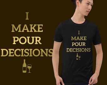 Hago decisiones de pour camiseta / camiseta unisex / definición de vino / regalo de vino / vino cita camisa / vino amante camisa / camisa de vino / amante regalo / regalo del amante