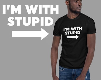I'm With Stupid T-Shirt | Unisex Shirt | Funny Stupid Gift | Funny Shirt | Best Friend T-shirt | Pointing T-shirt | Best Valentine' Day Gift