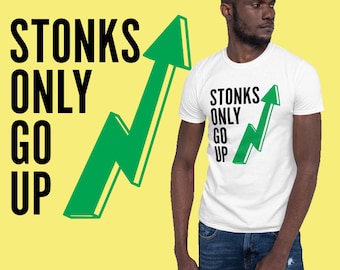 Stonks Only Go Up T-shirt | Unisex T-shirt | Trader T-shirt | Investing T-shirt | Perfect Gift For Stock Traders | Stock Market T-shirt