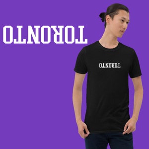Toronto Upside Down T-shirt | Unisex T-shirt | Canadian Tee | Home Town Shirt | Classic Tee | Short Sleeves Shirt | Love For Canada Shirt