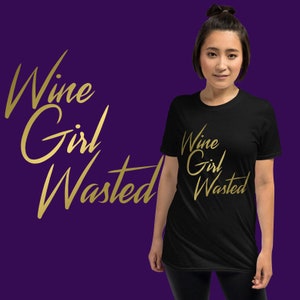 Wine Girl Wasted T-shirt | Unisex Shirt | Women&#39;s Funny Tee | Funny Wine Shirt | Cute Party Gift | Bachelorette Party | Wine Lovers Gift
