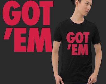 Got 'Em T-shirt | Unisex T-shirt | Sneakerhead Shirt | Short Sleeve | Retro Varsity Red | Graphics Tees| Cool Shirt | Gift for Boyfriend