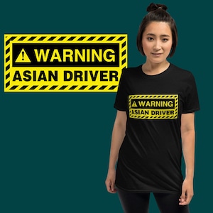 Waarschuwing Aziatische Driver T-shirt | Unisex T-shirt | Voorzichtig Shirt | Waarschuwing shirt | Slechte Bestuurder | Rijden Shirt | Quote Shirt | Driver Lover Gift