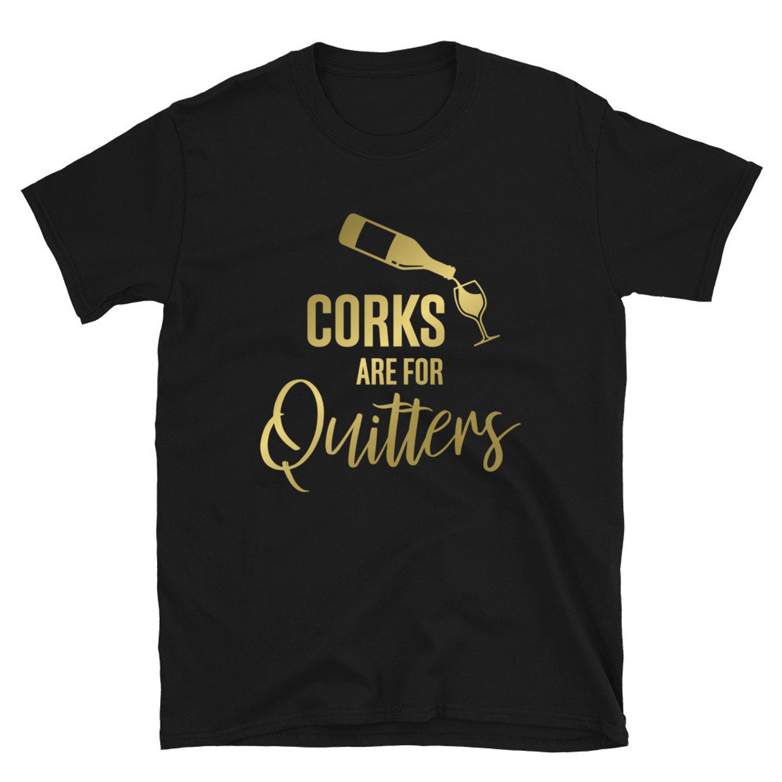 Corks Are for Quitters Tshirt Unisex Shirt Winery Shirt Etsy