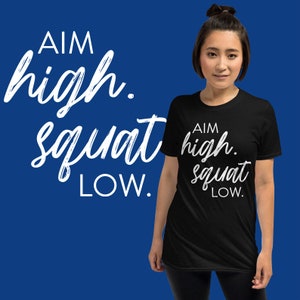 Aim High Squat Low T-shirt | Unisex Shirt | Wight Lifting Shirt | Funny Fitness Tee | High Standards Tee | Workout T-Shirt | Crossfit Shirt