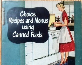 Vintage Cookbook: &quot;Choice Recipes and Menus Using Canned Foods,&quot; Published by the American Can Company