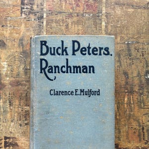 Vintage &quot;Buck Peters, Ranchman,” by Clarence E. Mulford and John Wood Clay, Vintage Cowboy Book, 1919
