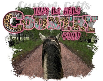 May include: A country road with a horse walking down the middle of the road. The text "Take me home country road" is written in pink letters on the image.