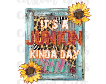 É um arquivo Junkin 'Kinda Day Sublimation png