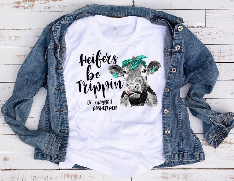Heifers Be Trippin Sublimation Transfer/Ready to Press/ Sub | Etsy