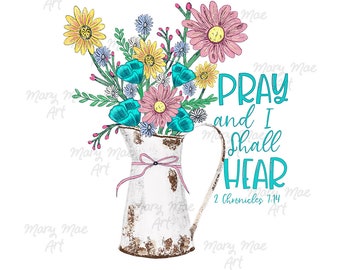 Puede incluir: Ilustración digital de una jarra blanca llena de flores coloridas. Las flores incluyen margaritas amarillas, margaritas rosas y amapolas turquesas. El texto "PRAY and I SHALL HEAR" está escrito en verde azulado, con el versículo bíblico 2 Crónicas 7:14.