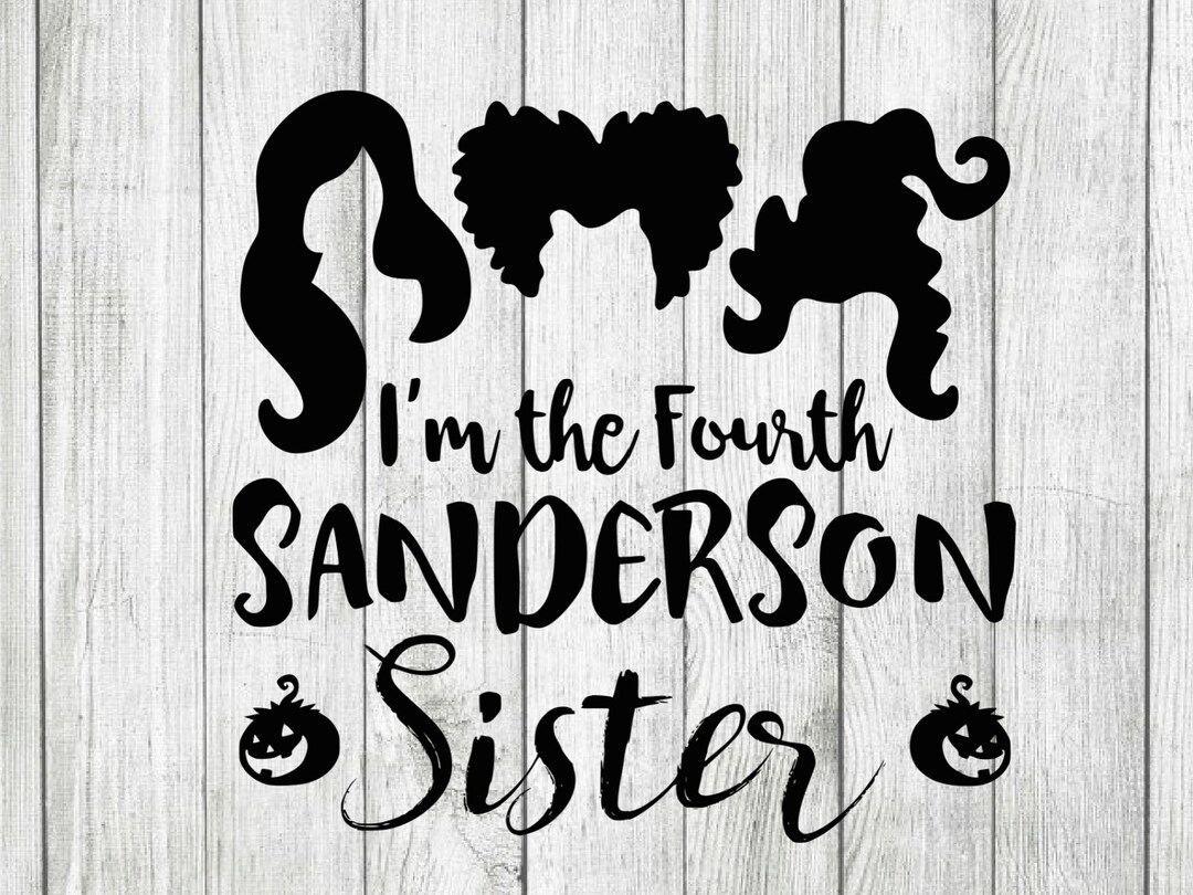 I'm the Fourth Sanderson Sister SVG File, Hocus Pocus Svg, Halloween ...