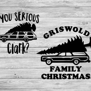 You Serious Clark Svg Christmas Vacation - Griswold Christmas Svg T-shirt Vinyl Decal cut file Clip art for Cricut, Silhouette Png