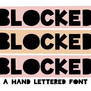 May include: A hand-lettered font design with the word "BLOCKED" repeated three times in black letters on a pink, beige, and pink background. The text "A HAND LETTERED FONT" is below the word "BLOCKED".