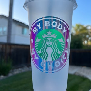 My Body My Choice Personalized Starbucks Cold Cup / Personalized Custom Reusable Beverage Tumbler / Personalized Gift / Custom Tumbler