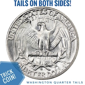 May include: A silver US quarter dollar coin with the words "United States of America" and "E Pluribus Unum" around the edge. The coin features an eagle with outstretched wings and the words "Quarter Dollar" below. The coin is labeled "Trick Coin!" and "Tails on Both Sides!" in the image.