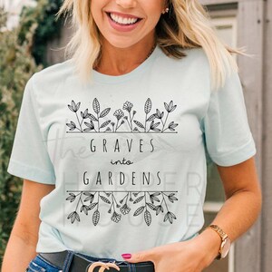 Graves into Gardens Christian Tees Botanical Shirt for Women Christian Gifts Jesus Shirt Flower Tee Mothers Day Gift for Her