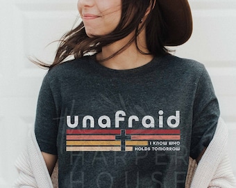 Unafraid I Know Who Holds Tomorrow Christian Shirts for Women Bible Verse Shirt Faith Shirt Graphic Tees Christian Gifts and Clothing