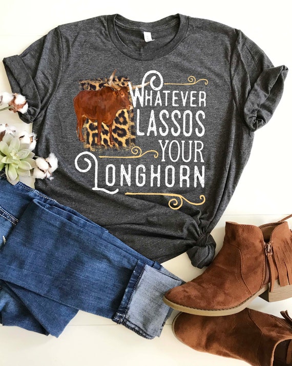 Rodeo Shirt Whatever Lassos Your Longhorn Western Cowgirl | Etsy