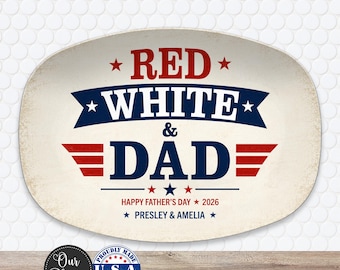May include: An oval-shaped off-white platter featuring the red and blue text RED WHITE & DAD with star accents. Below, the text reads HAPPY FATHER'S DAY 2026 and PRESLEY & AMELIA. The design includes red horizontal stripes and blue banners.