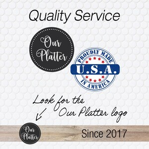 May include: The image displays the text "Quality Service" and "Look for the Our Platter logo." It includes two circular logos: one with "Our Platter" and another with "Proudly Made U.S.A. In America." The text "Since 2017" is also present.