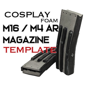 Foam Cosplay M16/M4 AR Magazine - DIGITAL TEMPLATE