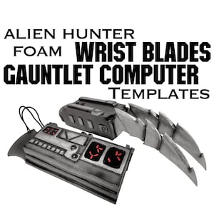 Alien Hunter Cosplay - DIGITAL TEMPLATE - Wrist Blades and Gauntlet Computer