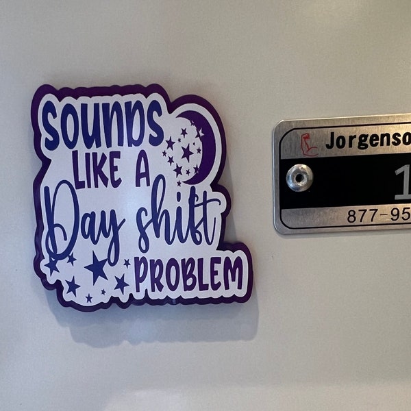 Sounds Like a Day Shift Problem Acrylic Magnet | Nurse Medical Critical Care Med Surg RN Student Physician ICU Emergency