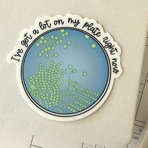 I&#39;ve Got a Lot on my Plate | Medical Die Cut Vinyl Sticker Waterproof Science Lab Microbiology Petri Dish Women in STEM Research Biology