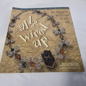 All Wired Up: Wire Techniques for Beadworker & Jewelry Maker by Mark Lareau