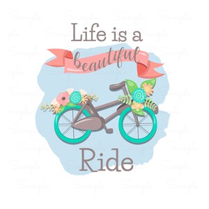 Life is a Beautiful Ride 2. Inspirational. Floral Bicycle. Sublimation. Wall Art for Nursery. Home Decor.