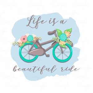 Life is a Beautiful Ride. Inspirational. Floral Bicycle. Sublimation. Wall Art for Nursery. Home Decor.