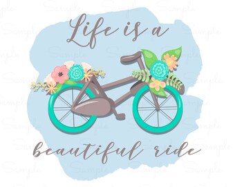 Life is a Beautiful Ride. Inspirational. Floral Bicycle. Sublimation. Wall Art for Nursery. Home Decor.