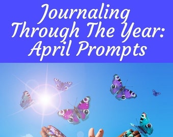 Journaling Through The Year: April Prompts Journal, 30 Writing Prompts, PRINTABLE, DIGITAL DOWNLOAD,
