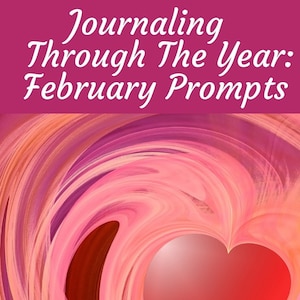 Journaling Through The Year: February Prompts Journal, 29 Writing Prompts, PRINTABLE, DIGITAL DOWNLOAD,