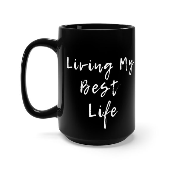 Living My Best Life Black Mug 15oz